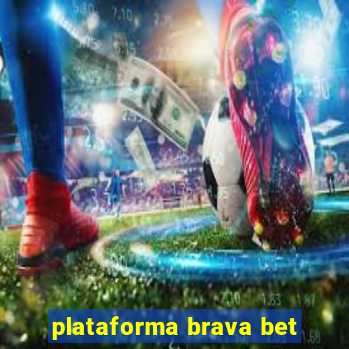 plataforma brava bet